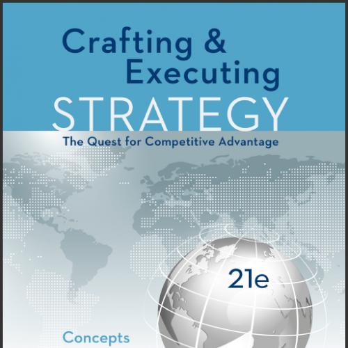 (Test Bank)Crafting & Executing Strategy Concepts and Cases 21th Edition by Arthur Thompson.zip