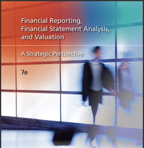 (Solution Manual)Financial Reporting, Financial Statement Analysis and Valuation A Strategic Perspective, 7th Edition.zip