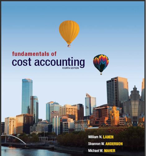 (Solution Manual)Fundamentals of Cost Accounting 4th Edition by Lanen, Anderson and Maher.zip