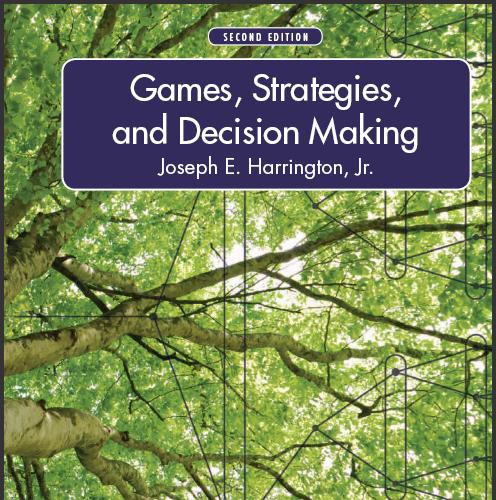 (Solution Manual)Games, Strategies, and Decision Making, 2nd Edition by Joseph E. Harrington.zip