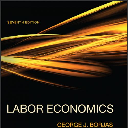 (Solution Manual)Labor Economics 7th Edition by Borjas.zip