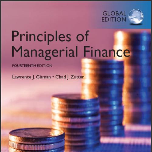 (Solution Manual)Principles of Managerial Finance 14th Global Edition by Gitman.zip
