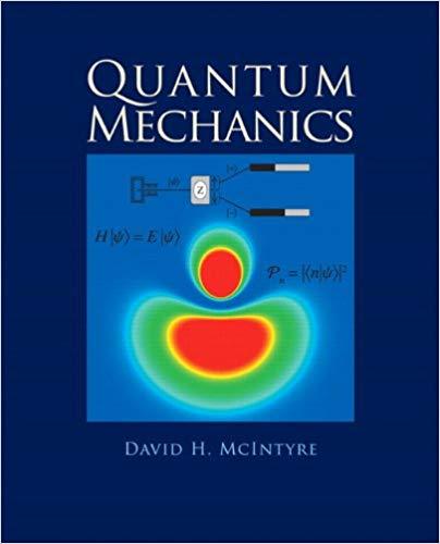 (Solution Manual)Quantum Mechanics 1st Edition by David McIntyre.zip