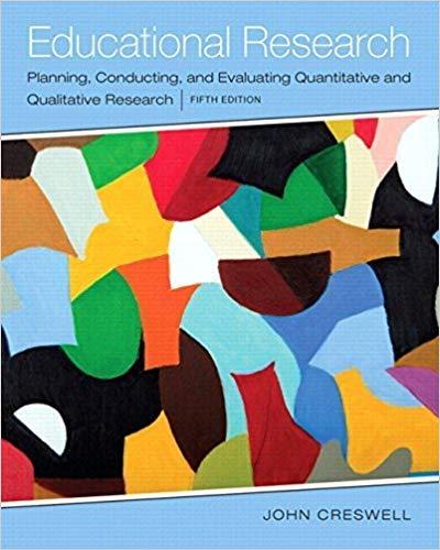 (Test Bank)Educational Research Planning, Conducting, and Evaluating Quantitative and Qualitative Research,5th Edition.docx