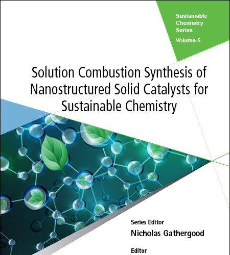 Solution Combustion Synthesis of Nanostructured Solid Catalysts for Sustainable Chemistry