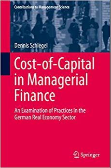 (PDF)Cost-of-Capital in Managerial Finance An Examination of Practices in the German Real Economy Sector (Contributions to Management Science) 2015 Edition