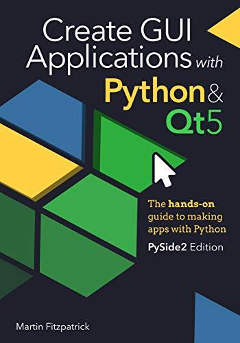 (PDF)Create GUI Applications with Python & Qt5 (PySide2 Edition) The hands-on guide to making apps with Python