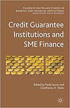 (PDF)Credit Guarantee Institutions and SME Finance (Palgrave Macmillan Studies in Banking and Financial Institutions) 2012 Edition
