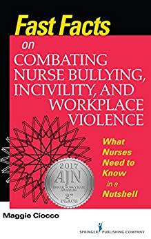 (PDF)Fast Facts on Combating Nurse Bullying, Incivility and Workplace Violence What Nurses Need to Know in a Nutshell