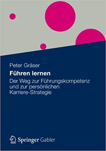 (PDF)Führen lernen Der Weg zur Führungskompetenz und zur persönlichen  Karriere-Strategie (German Edition) 2013 Edition
