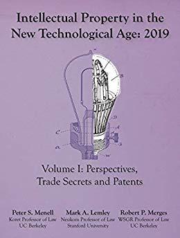 (PDF)Intellectual Property in the New Technological Age 2019 Vol I Perspectives, Trade Secrets and Patents