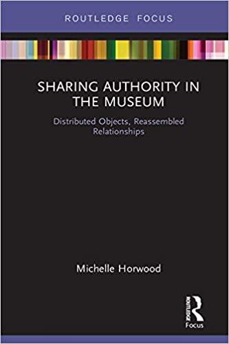 (PDF)Sharing Authority in the Museum Distributed objects, reassembled relationships (Museums in Focus)
