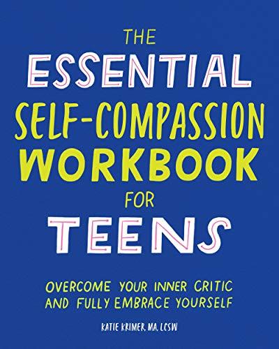 (PDF)The Essential Self Compassion Workbook for Teens Overcome Your Inner Critic and Fully Embrace Yourself