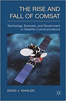 (PDF)The Rise and Fall of COMSAT Technology, Business, and Government in Satellite Communications 2014 Edition