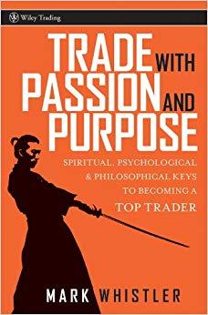 (PDF)Trade With Passion and Purpose Spiritual, Psychological, and Philosophical Keys to Becoming a Top Trader (Wiley Trading Book 277) 1st Edition