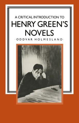 A Critical Introduction to Henry Green’s Novels