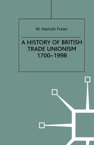 A History of British Trade Unionism 1700–1998