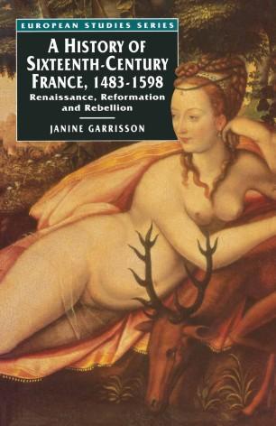 A History of Sixteenth-Century France, 1483–1598