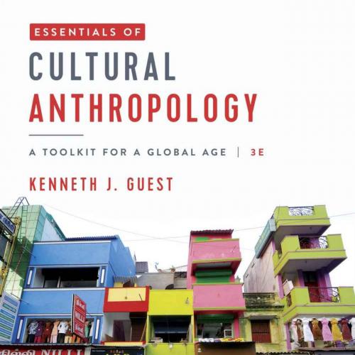 Essentials of Cultural Anthropology_ A Toolkit for a Global Age (Third Edition)