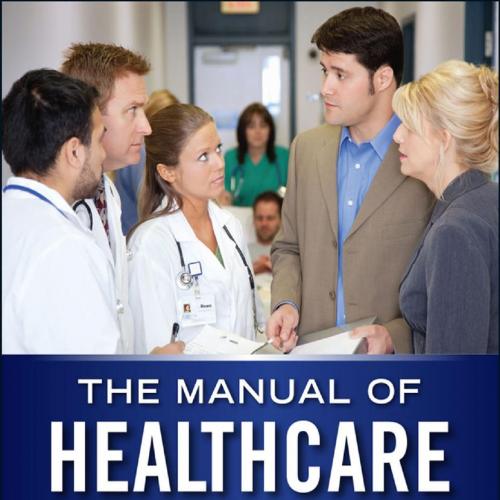 Manual of Healthcare Leadership Essential Strategies for Physicn and Administrative Leaders - Donald N. Lombardi, PhD, USMC(R)