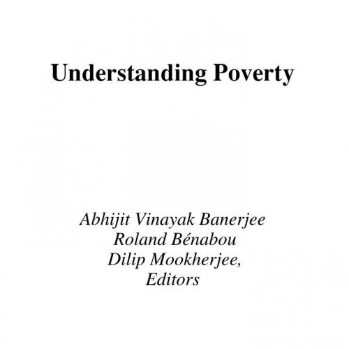 Understanding Poverty - Mookherjee, Dilip.,Benabou, Roland.,Banerjee, Abhijit V_
