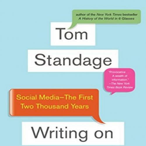 Writing on the Wall Social Media - The First 2,000 Years - Tom Standage - Tom Standage