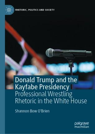 Donald Trump and the Kayfabe Presidency