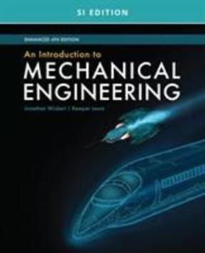 An Introduction to Mechanical Engineering, Enhanced, SI Edition, Edition 4