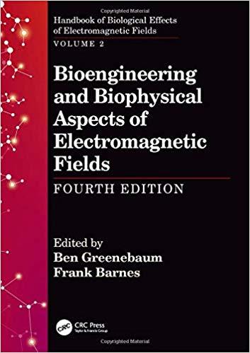 Bioengineering and Biophysical Aspects of Electromagnetic Fields Fourth Edition