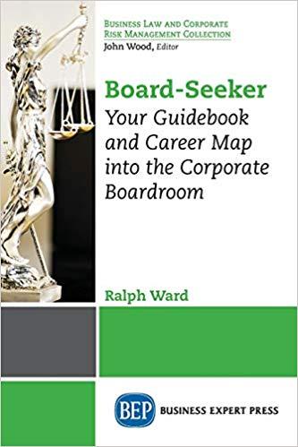 Board-Seeker Your Guidebook and Career Map Into the Corporate Boardroom