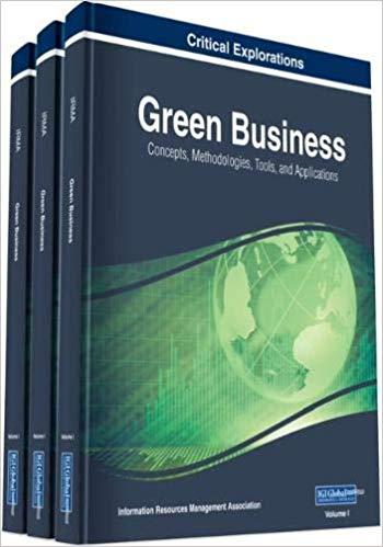 Green Business Concepts, Methodologies, Tools, and Applications, 3 Volumes