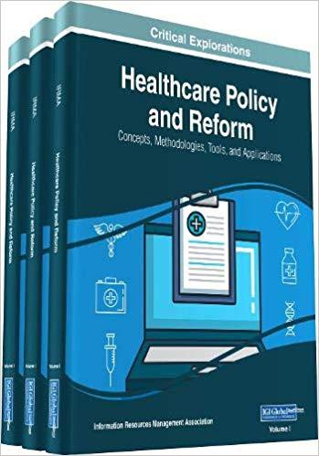 Healthcare Policy and Reform Concepts, Methodologies, Tools, and Applications