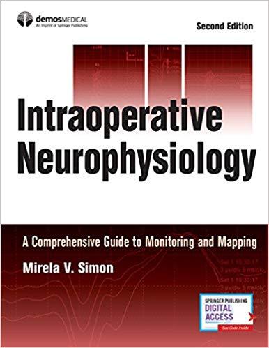 Intraoperative Neurophysiology A Comprehensive Guide to Monitoring and Mapping 2nd Edition