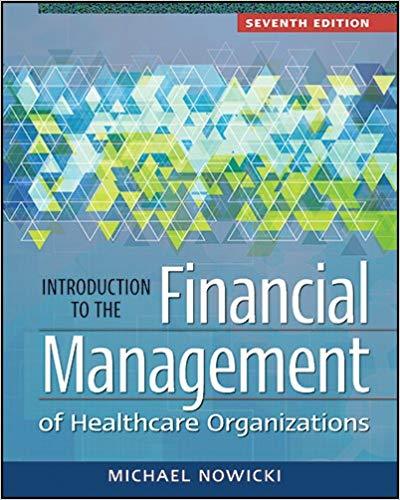 Introduction to the Financial Management of Healthcare Organizaton 7e