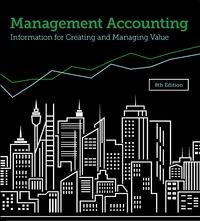 Management Accounting Information for Creating and Managing Value 8th Australian Edition