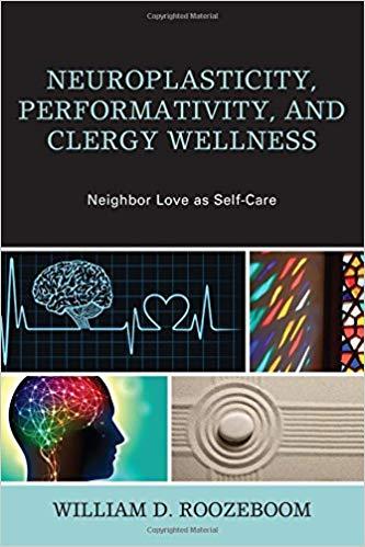 Neuroplasticity, Performativity, and Clergy Wellness