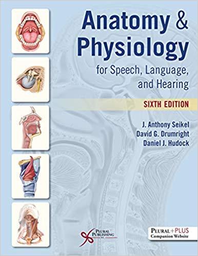 Anatomy and Physiology for Speech, Language, and Hearing, Sixth Edition