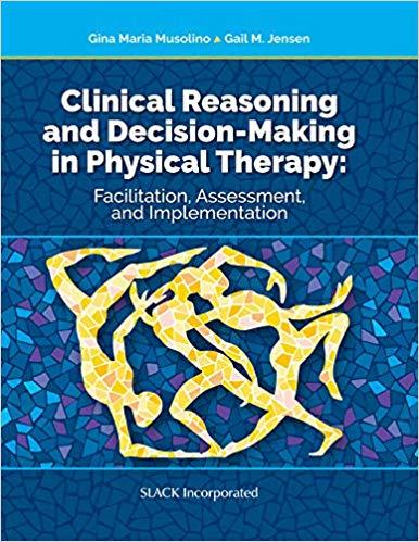 Clinical Reasoning and Decision Making in Physical Therapy Facilitation, Assessment, and Implementation
