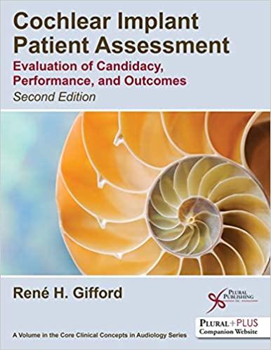 Cochlear Implant Patient Assessment Evaluation of Candidacy, Performance, and Outcome Second Edition