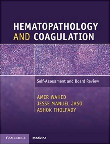 Hematopathology and Coagulation Self-Assessment and Board Review