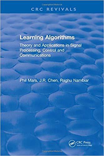 Learning Algorithms Theory and Applications in Signal Processing, Control and Communications