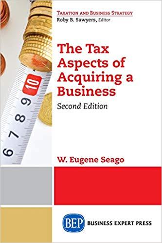 The Tax Aspects of Acquiring a Business, Second Edition [W. Eugene Seago]