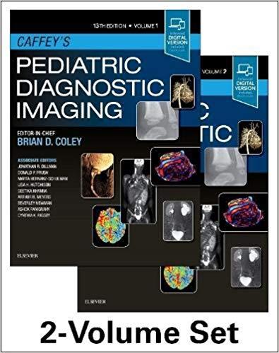 Caffey’s Pediatric Diagnostic Imaging, 2-Volume Set, 13e 13th Edition