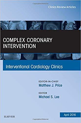 Complex Coronary Intervention, (An Issue of Interventional Cardiology Clinics)