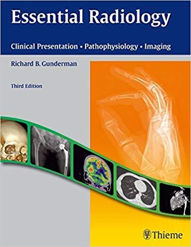 Essential Radiology Clinical Presentation Pathophysiology Imaging 3rd edition