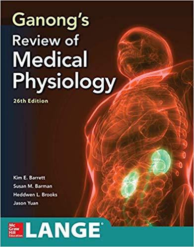 Ganong’s Review of Medical Physiology 26th Edition,+ 25e