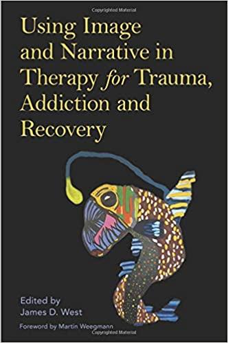 Using Image and Narrative in Therapy for Trauma, Addiction and R
