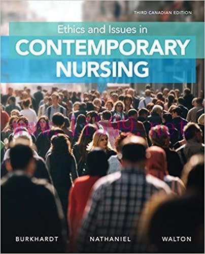 (PDF)Ethics and Issues in Contemporary Nursing 3rd Edition by WALTON BURKHARDT