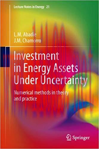 (PDF)Investment in Energy Assets Under Uncertainty: Numerical methods in theory and practice (Lecture Notes in Energy Book 21) 2013 Edition