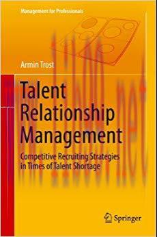 (PDF)Talent Relationship Management: Competitive Recruiting Strategies in Times of Talent Shortage (Management for Professionals) 2014 Edition